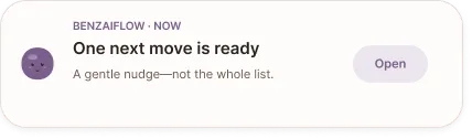 Benzaiflow notification showing one next move.